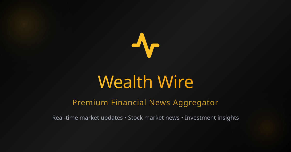 Wealth Wire - Premium Financial News Aggregator | Real-time Market Updates